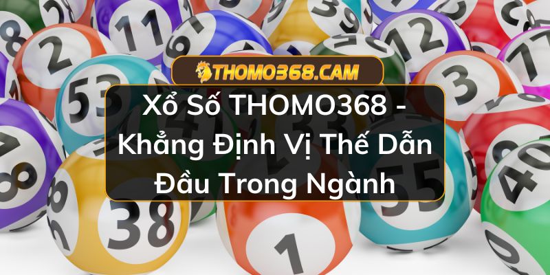 Xổ Số Thomo368