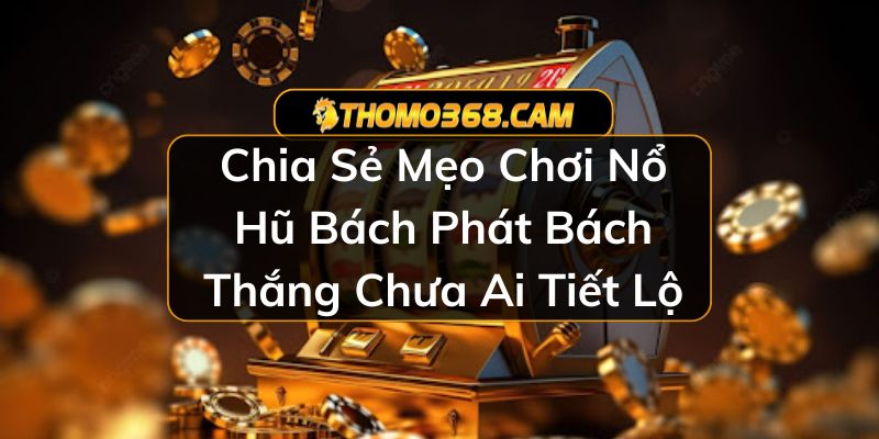 Mẹo Chơi Nổ Hũ