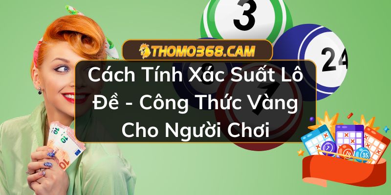 Cách Tính Xác Suất Lô Đề