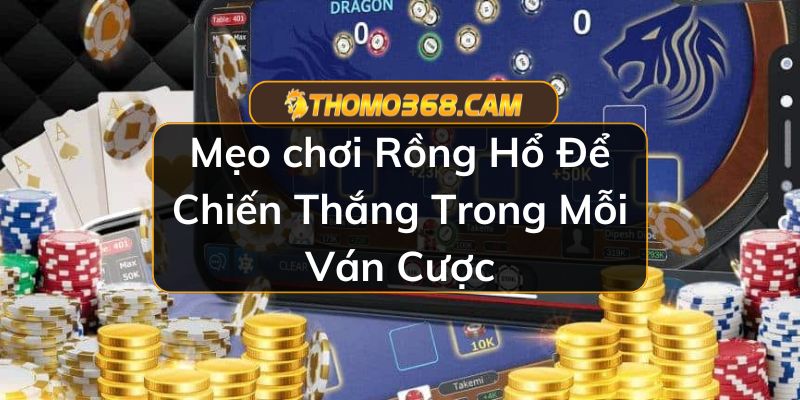 Mẹo Chơi Rồng Hổ